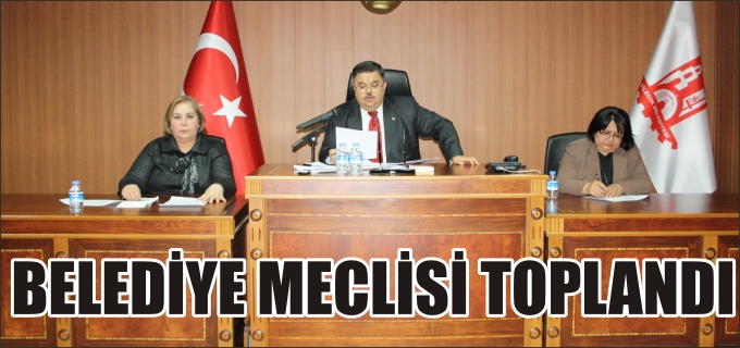 BELEDİYE MECLİSİ TOPLANDI