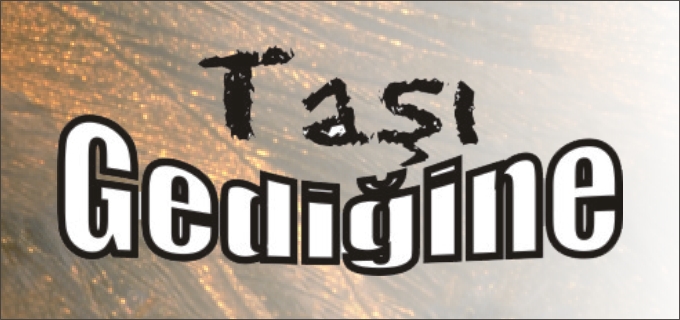 TAŞI GEDİĞİNE