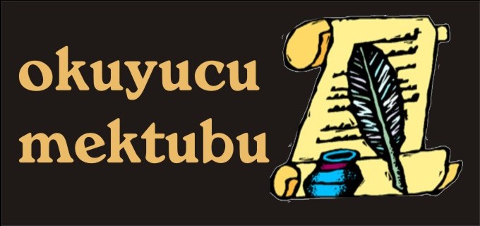 OKUYUCU MEKTUBU