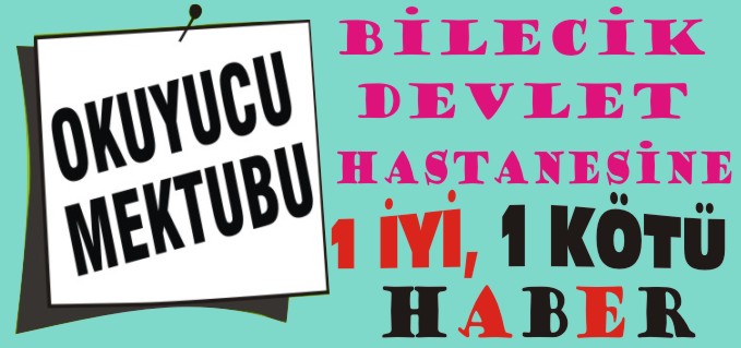 BİLECİK DEVLET HASTANESİNE BİR İYİ, BİR KÖTÜ HABER!