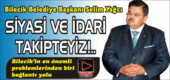 SİYASİ VE İDARİ TAKİPTEYİZ