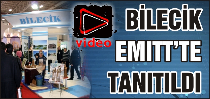 BİLECİK EMİTT’TE TANITILDI