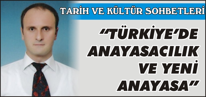 "TÜRKİYE’DE ANAYASACILIK VE YENİ ANAYASA"
