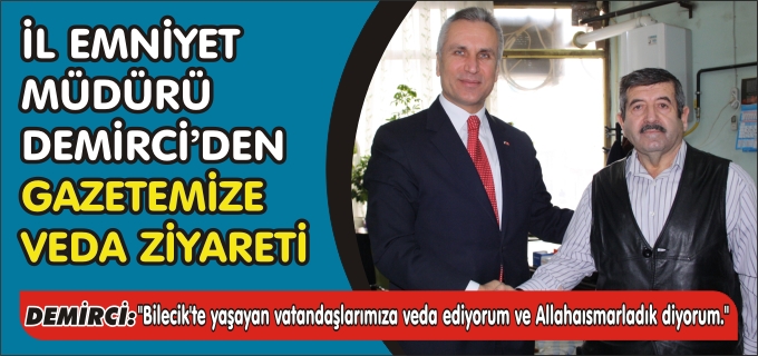 DEMİRCİ’DEN GAZETEMİZE VEDA ZİYARETİ
