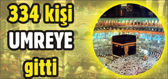 334 KİŞİ UMREYE GİTTİ