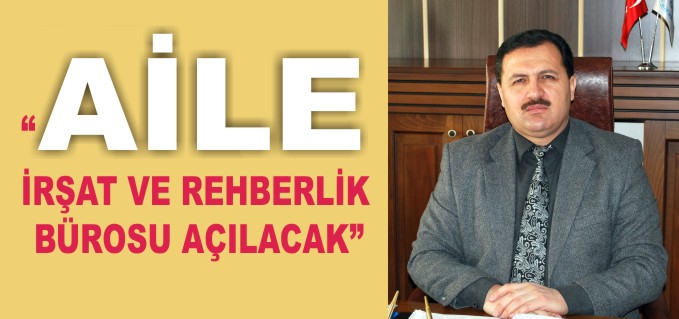 "AİLE İRŞAT VE REHBERLİK BÜROSU AÇILACAK"