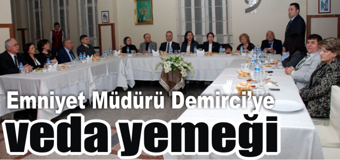 EMNİYET MÜDÜRÜ DEMİRCİ’YE VEDA YEMEĞİ