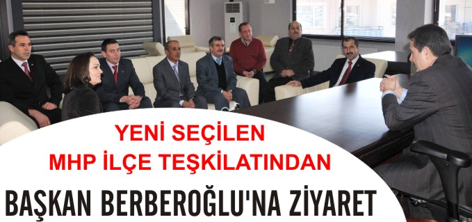 YENİ SEÇİLEN MHP İLÇE TEŞKİLATINDAN BAŞKAN BERBEROĞLU’NA ZİYARET