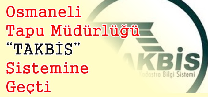 OSMANELİ TAPU MÜDÜRLÜĞÜ "TAKBİS" SİSTEMİNE GEÇTİ