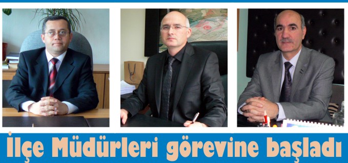 İLÇE NÜFUS MÜDÜRÜ, TAPU MÜDÜRÜ VE MAL MÜDÜRÜ GÖREVİNE BAŞLADI