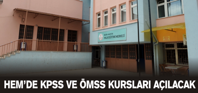 HEM’DE KPSS VE ÖMSS KURSLARI AÇILACAK