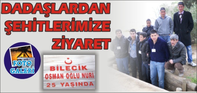 DADAŞLARDAN ŞEHİTLERİMİZE ZİYARET