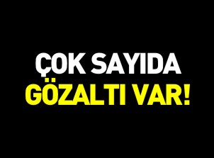 FETÖ/PDY OPERASYONU - ÇOK SAYIDA GÖZALTI VAR!