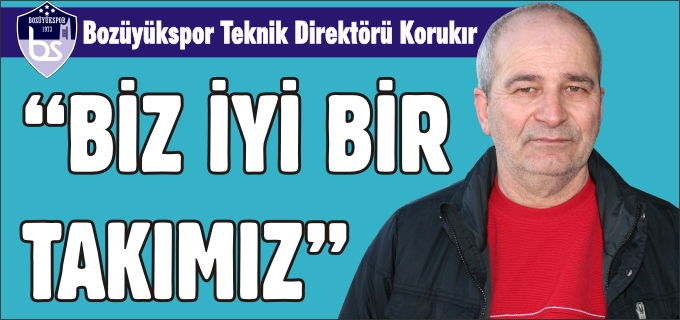 "İYİ BİR TAKIMIZ"