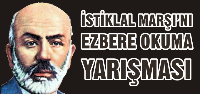 İSTİKLAL MARŞI’NI EZBERE OKUMA YARIŞMASI