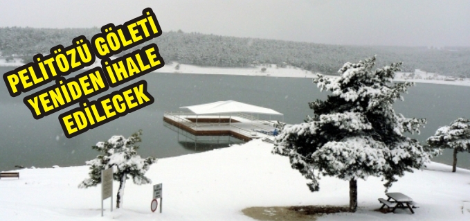 PELİTÖZÜ GÖLETİ YENİDEN İHALE EDİLECEK