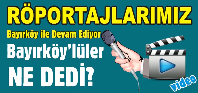 BAYIRKÖYLÜLER NE DEDİ?