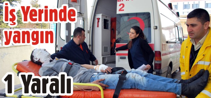 İŞ YERİNDE YANGIN!