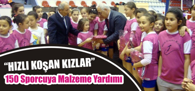 "HIZLI KOŞAN KIZLAR" PROJESİNE KATILAN 150 SPORCUYA MALZEME YARDIMI YAPILDI