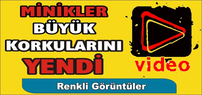MİNİKLER BÜYÜK KORKULARINI YENDİ