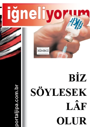 BİZ SÖYLESEK LAF OLUR