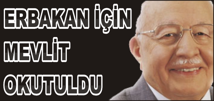 ERBAKAN İÇİN MEVLİT OKUTULDU