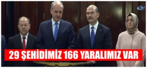 29 ŞEHİDİMİZ 166 YARALIMIZ VAR