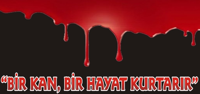 "BİR KAN BİR HAYAT KURTARIR"