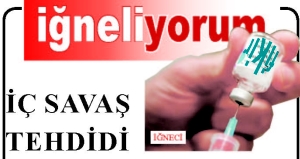 İÇ SAVAŞ TEHDİDİ