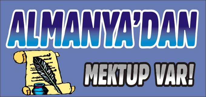 ALMANYA’DAN MEKTUP VAR!