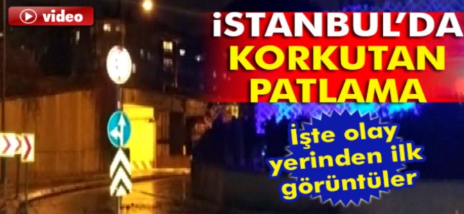 SON DAKİKA! İSTANBUL'DA PATLAMA