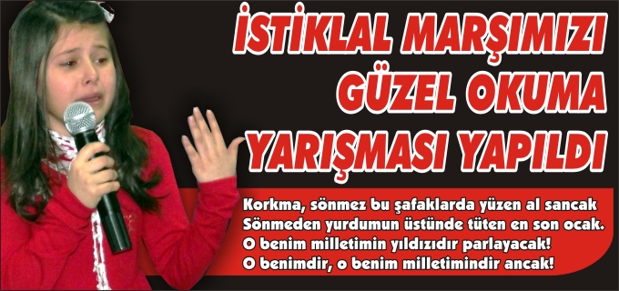 İSTİKLAL MARŞI’NI GÜZEL OKUMA YARIŞMASI YAPILDI