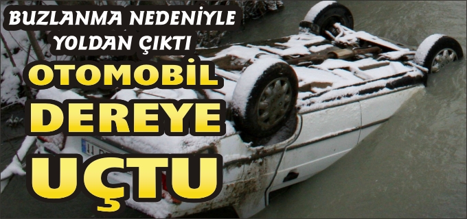 OTOMOBİL DEREYE UÇTU