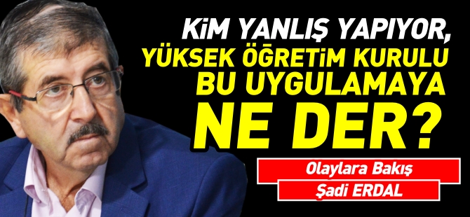 KİM YANLIŞ YAPIYOR, YÖK BU UYGULAMAYA NE DER?