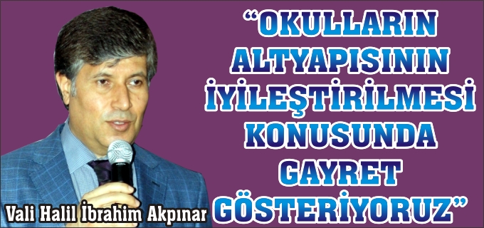 "OKULLARIN ALTYAPISININ İYİLEŞTİRİLMESİ KONUSUNDA GAYRET GÖSTERİYORUZ"