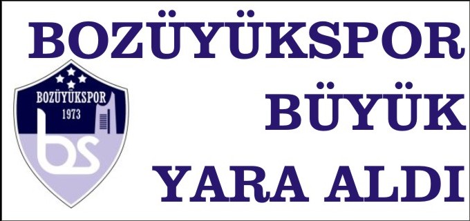 BOZÜYÜKSPOR YARA ALDI
