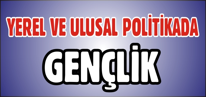 YEREL ULUSAL POLİTİKADA GENÇLİK