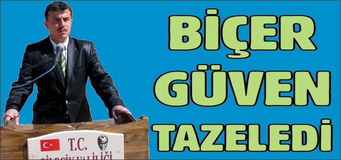 BİÇER GÜVEN TAZELEDİ