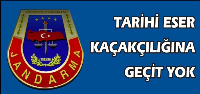 JANDARMA TARİHİ ESER KAÇAKÇILIĞINA İZİN VERMİYOR