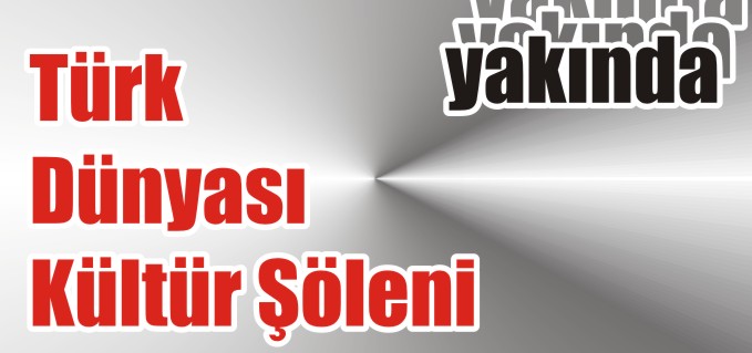 TÜRK DÜNYASI KÜLTÜR  ŞÖLENİ