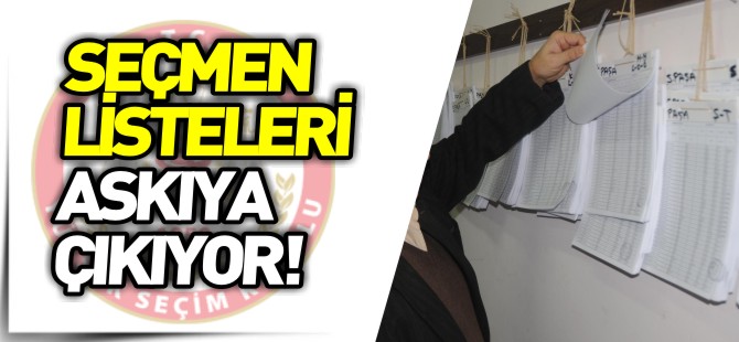 SEÇMEN LİSTELERİ ASKIYA ÇIKIYOR