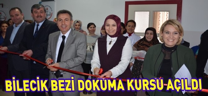 BİLECİK BEZİ DOKUMA KURSU AÇILDI