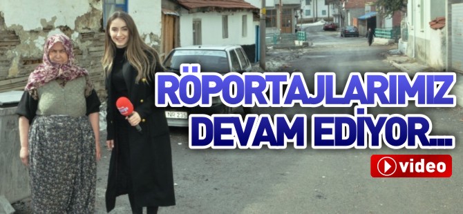 RÖPORTAJLARIMIZ DEVAM EDİYOR