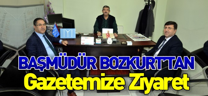 BAŞMÜDÜR BOZKURT'TAN GAZETEMİZE ZİYARET