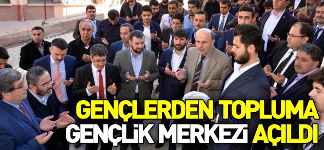 GENÇLERDEN TOPLUMA GENÇLİK MERKEZİ AÇILDI