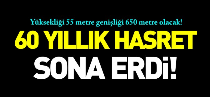 60 YILLIK HASRET SONA ERDİ