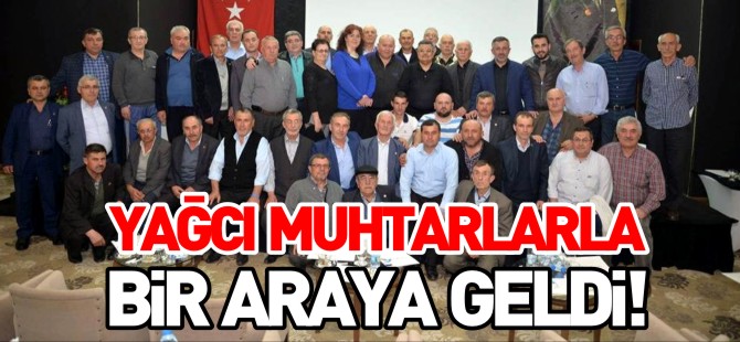 YAĞCI MUHTARLARLA BİR ARAYA GELDİ