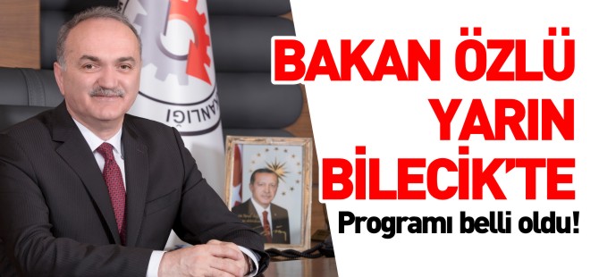 BAKAN ÖZLÜ YARIN BİLECİK'TE