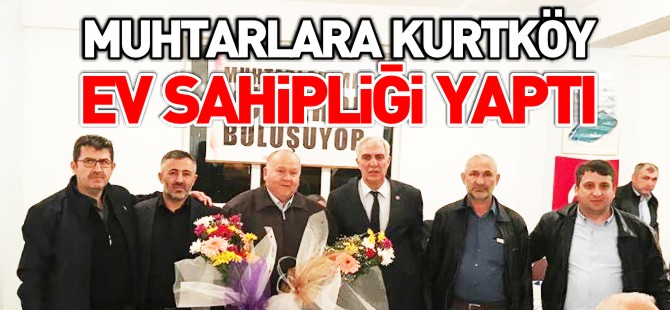 MUHTARLARA KURTKÖY EV SAHİPLİĞİ YAPTI