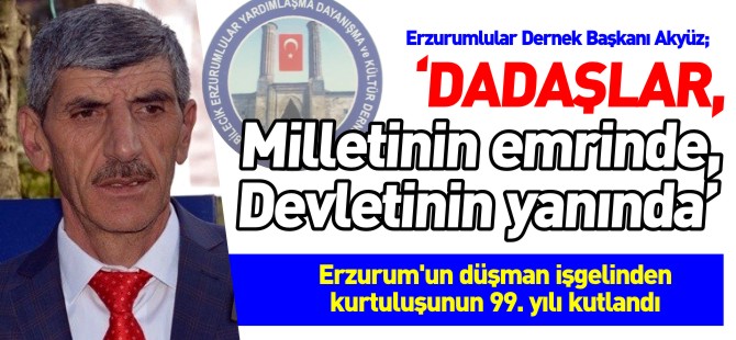 'DADAŞLAR MİLLETİNİN EMRİNDE, DEVLETİNİN YANINDA!'